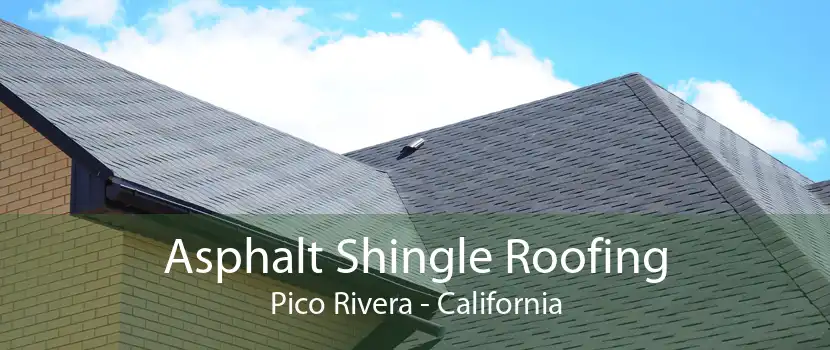 Asphalt Shingle Roofing Pico Rivera - California