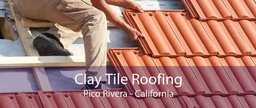 Clay Tile Roofing Pico Rivera - California