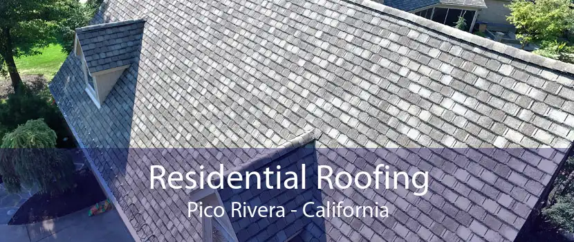 Residential Roofing Pico Rivera - California