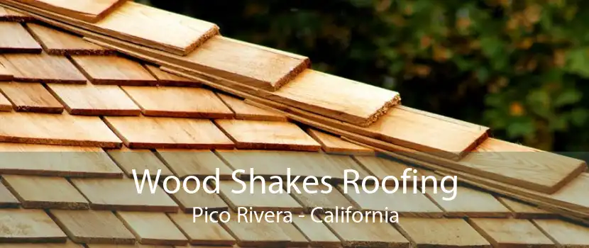 Wood Shakes Roofing Pico Rivera - California