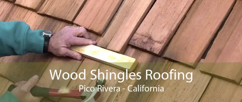 Wood Shingles Roofing Pico Rivera - California